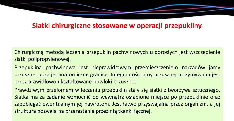 Integralność jamy brzusznej utrzymywana jest przez prawidłowo ukształtowane powłoki brzuszne.