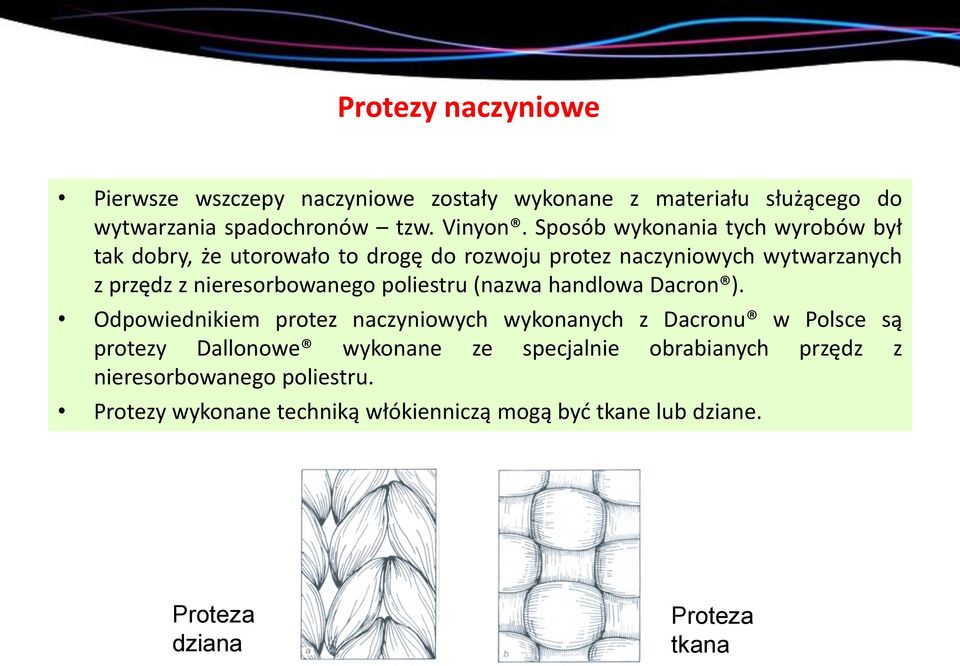 poliestru (nazwa handlowa Dacron ).