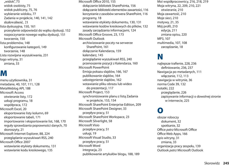użytkownika, 31 metadane, 40, 107, 111, 128 MetaWeblog API, 188 Microsoft Access otwieranie listy, 172 usługi programu, 18 współpraca, 172 Microsoft Excel, 20 eksportowanie listy kolumn, 69