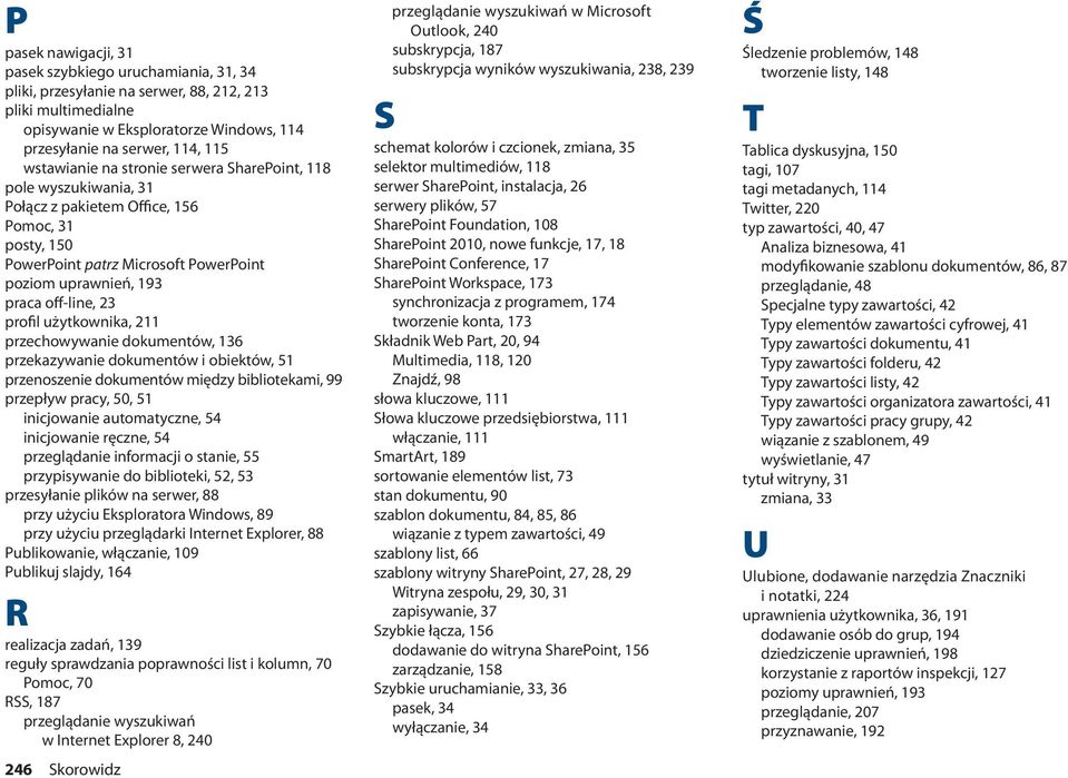 profil użytkownika, 211 przechowywanie dokumentów, 136 przekazywanie dokumentów i obiektów, 51 przenoszenie dokumentów między bibliotekami, 99 przepływ pracy, 50, 51 inicjowanie automatyczne, 54