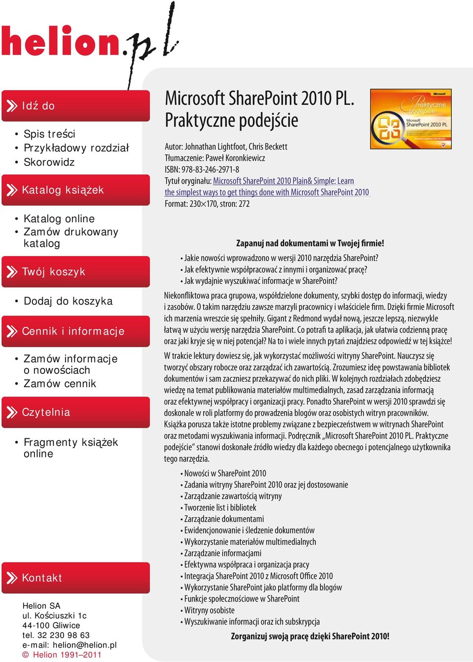 Praktyczne podejście Autor: Johnathan Lightfoot, Chris Beckett Tłumaczenie: Paweł Koronkiewicz ISBN: 978-83-246-2971-8 Tytuł oryginału: Microsoft SharePoint 2010 Plain& Simple: Learn the simplest