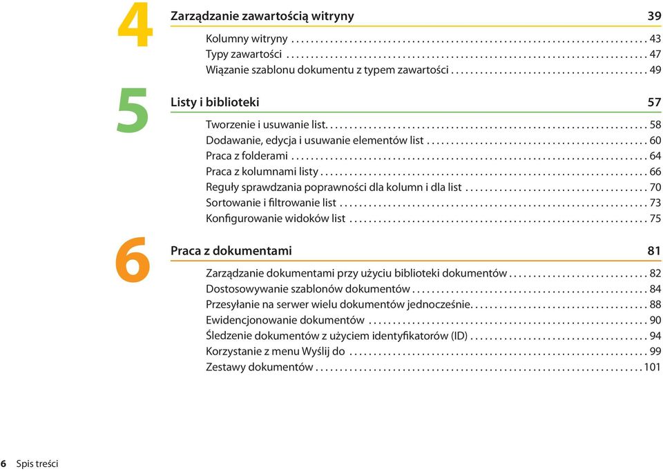 .................................................................. 58 Dodawanie, edycja i usuwanie elementów list............................................... 60 Praca z folderami.