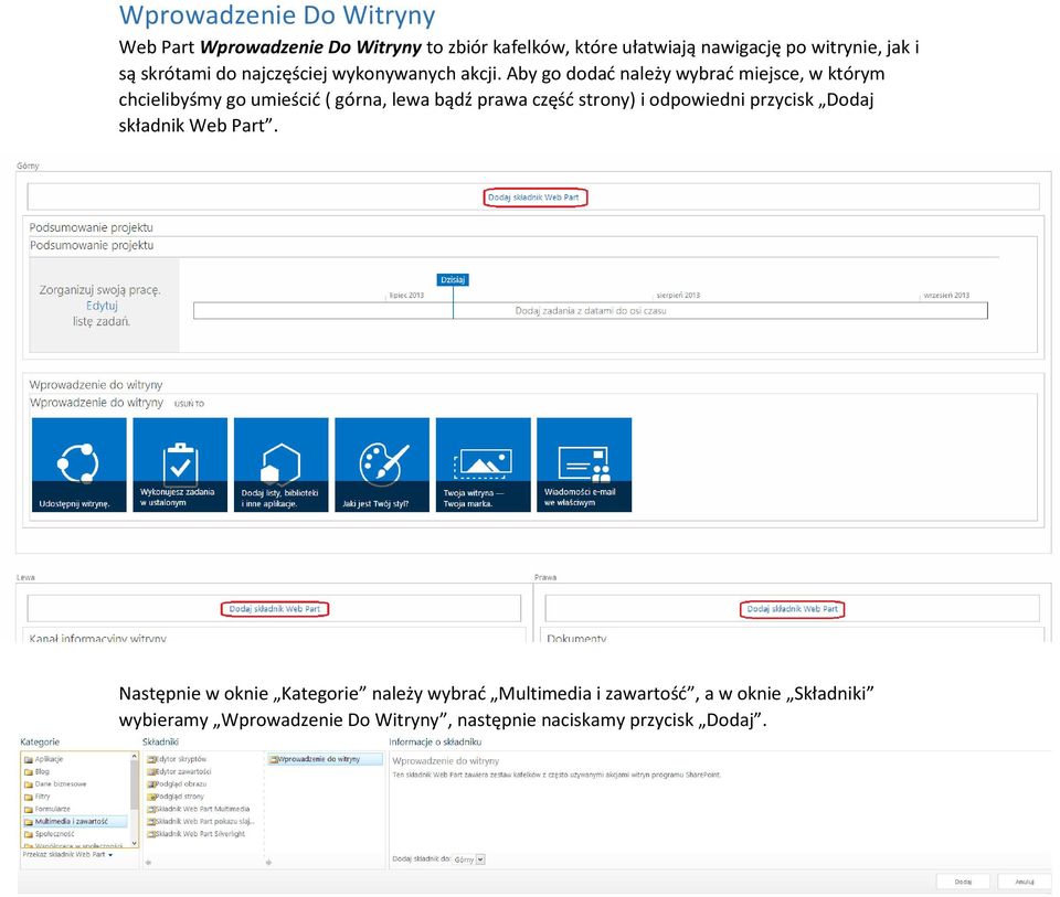 Aby go dodać należy wybrać miejsce, w którym chcielibyśmy go umieścić ( górna, lewa bądź prawa część strony) i