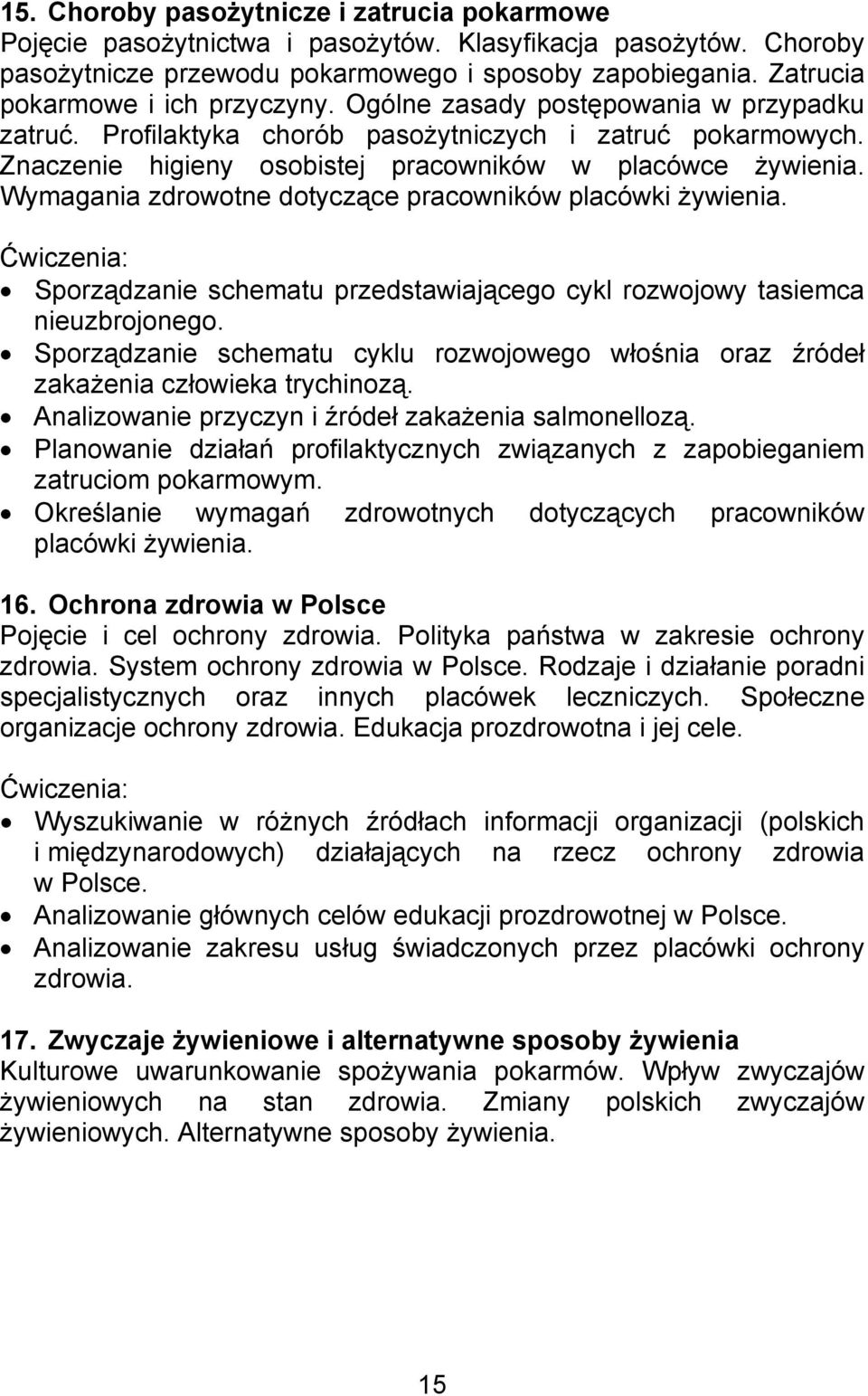 Wymagania zdrowotne dotyczące pracowników placówki żywienia. Sporządzanie schematu przedstawiającego cykl rozwojowy tasiemca nieuzbrojonego.