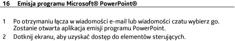 Zostanie otwarta aplikacja emisji programu PowerPoint.