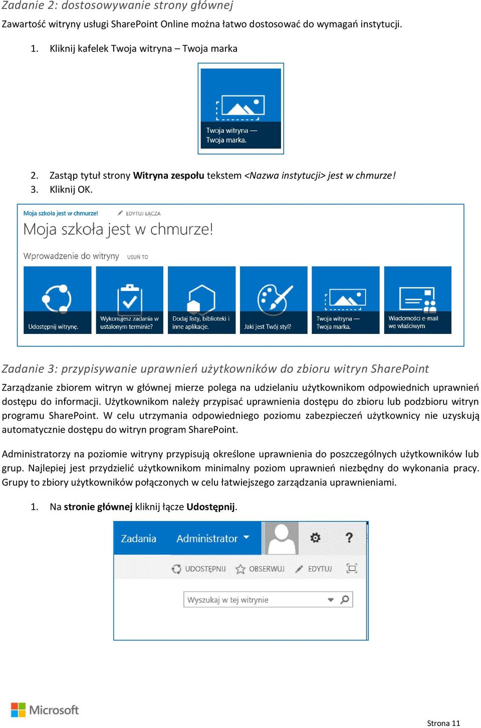 Zadanie 3: przypisywanie uprawnień użytkowników do zbioru witryn SharePoint Zarządzanie zbiorem witryn w głównej mierze polega na udzielaniu użytkownikom odpowiednich uprawnień dostępu do informacji.