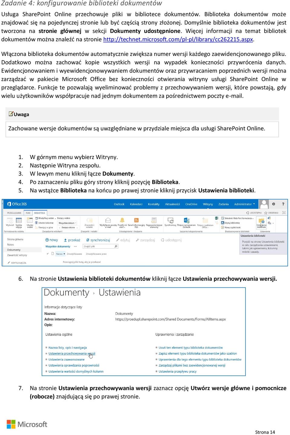 Więcej informacji na temat bibliotek dokumentów można znaleźć na stronie http://technet.microsoft.com/pl-pl/library/cc262215.aspx.