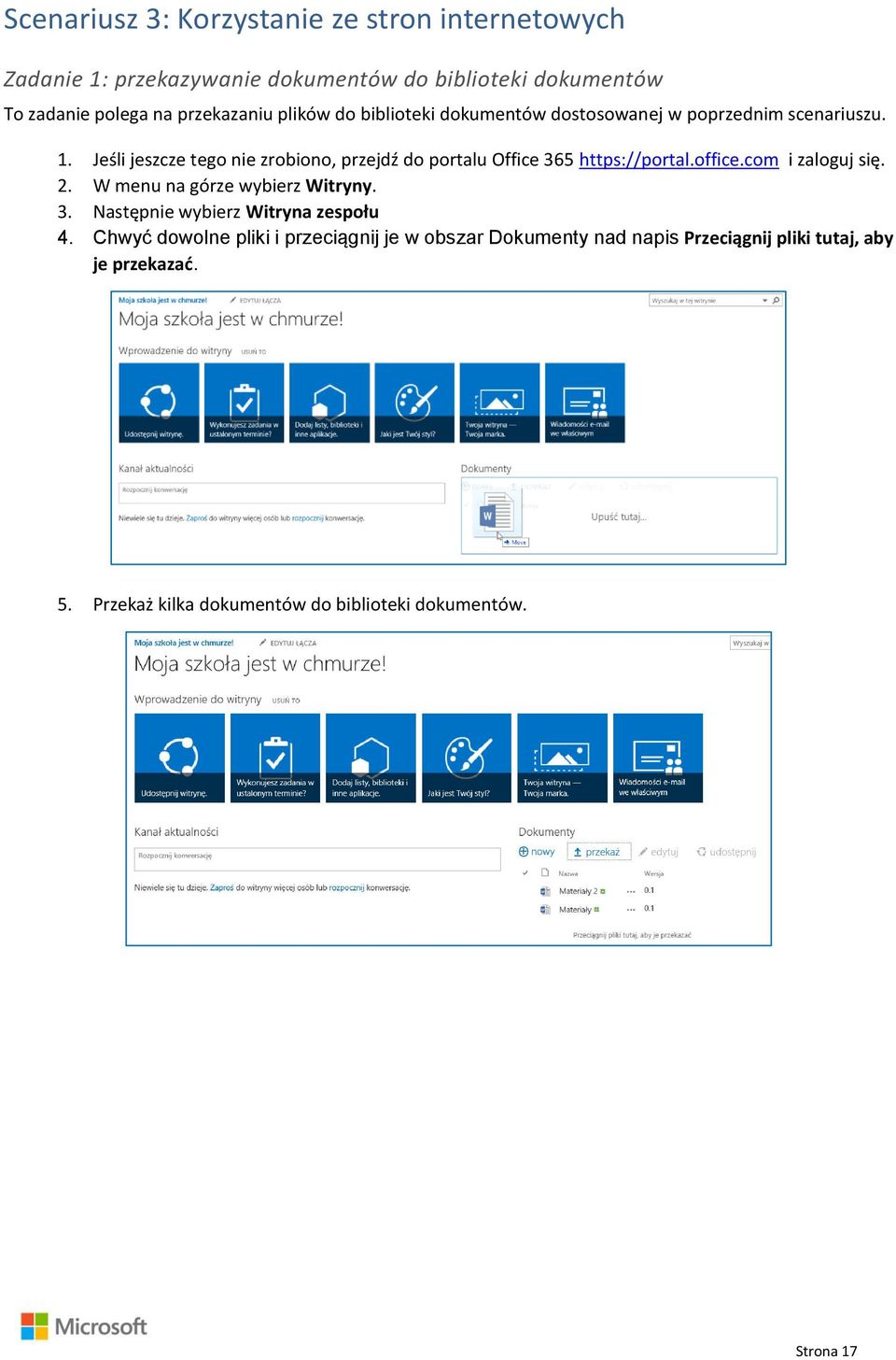 Jeśli jeszcze tego nie zrobiono, przejdź do portalu Office 365 https://portal.office.com i zaloguj się. 2. W menu na górze wybierz Witryny. 3. Następnie wybierz Witryna zespołu 4.