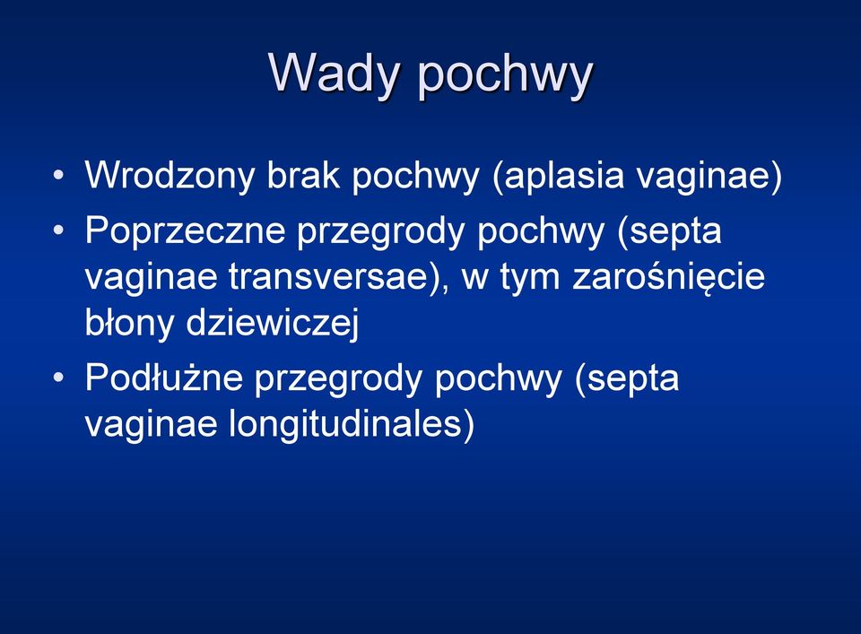 vaginae transversae), w tym zarośnięcie błony