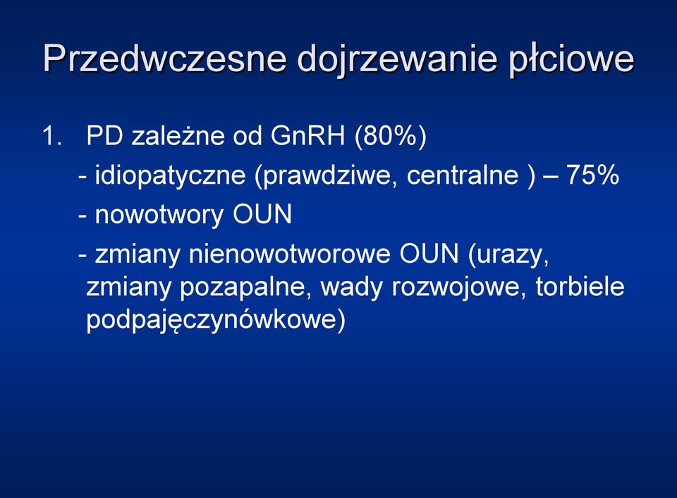 centralne ) 75% - nowotwory OUN - zmiany