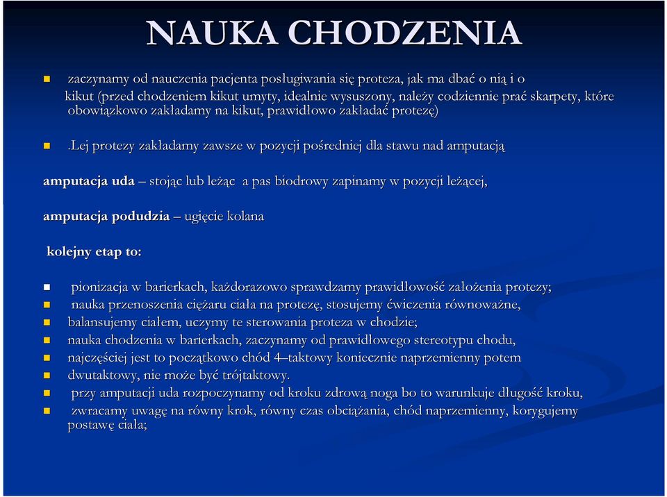 lej protezy zakładamy adamy zawsze w pozycji pośredniej dla stawu nad amputacją amputacja uda stojąc c lub leŝą Ŝąc c a pas biodrowy zapinamy w pozycji leŝą Ŝącej, amputacja podudzia ugięcie kolana