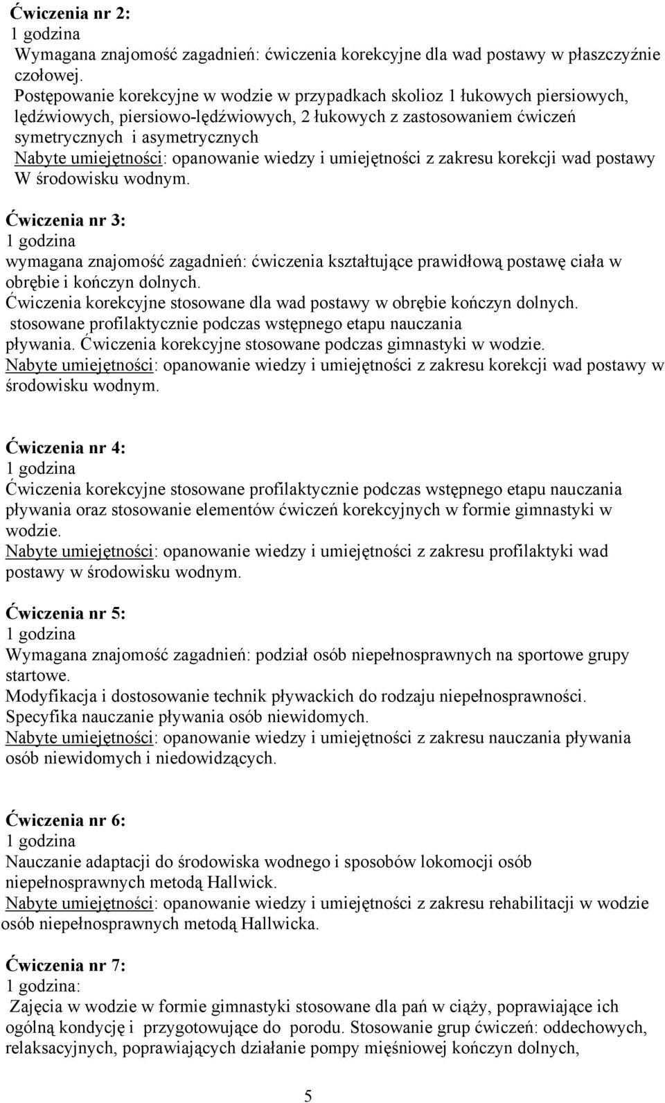 umiejętności: opanowanie wiedzy i umiejętności z zakresu korekcji wad postawy W środowisku wodnym.