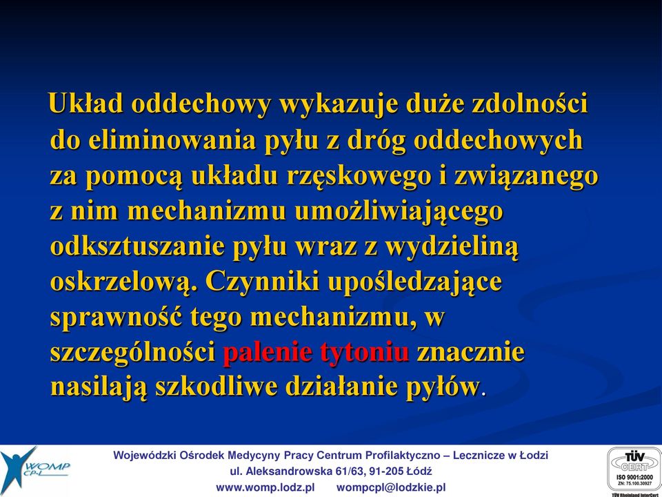 odksztuszanie pyłu wraz z wydzieliną oskrzelową.
