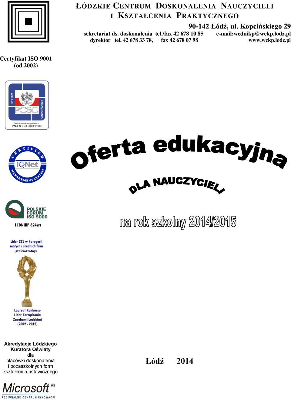 pl dyrektor tel. 42 678 33 78, fax 42 678 07 98 www.wckp.lodz.