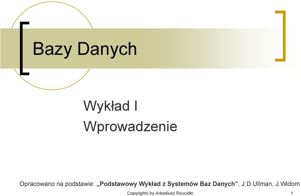 Wykład z Systemów Baz Danych, J.D.Ullman, J.