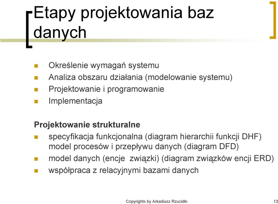 funkcjonalna (diagram hierarchii funkcji DHF) model procesów i przepływu danych (diagram DFD) model