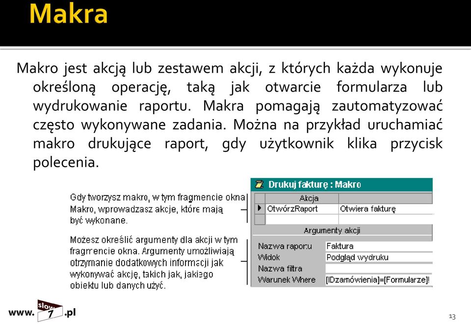 Makra pomagają zautomatyzować często wykonywane zadania.