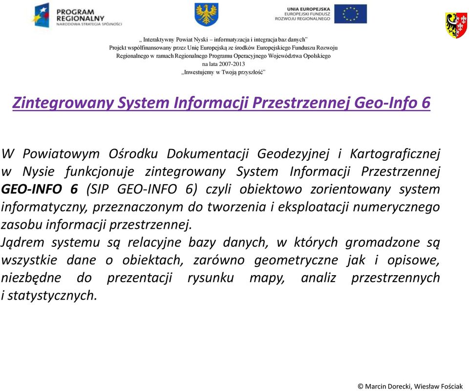 do tworzenia i eksploatacji numerycznego zasobu informacji przestrzennej.