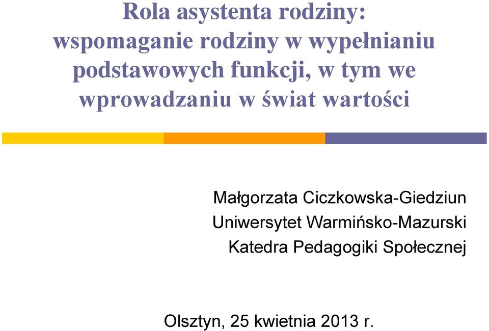 wartości Małgorzata Ciczkowska-Giedziun Uniwersytet