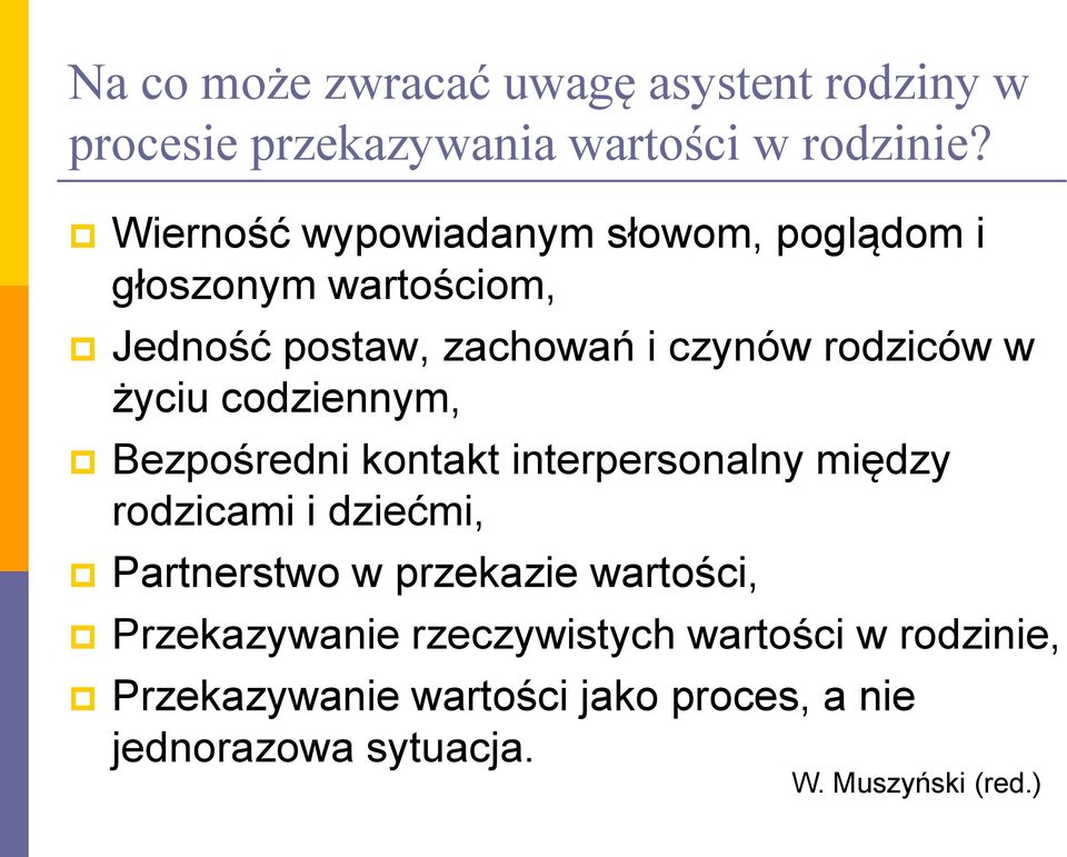 życiu codziennym, Bezpośredni kontakt interpersonalny między rodzicami i dziećmi, Partnerstwo w przekazie