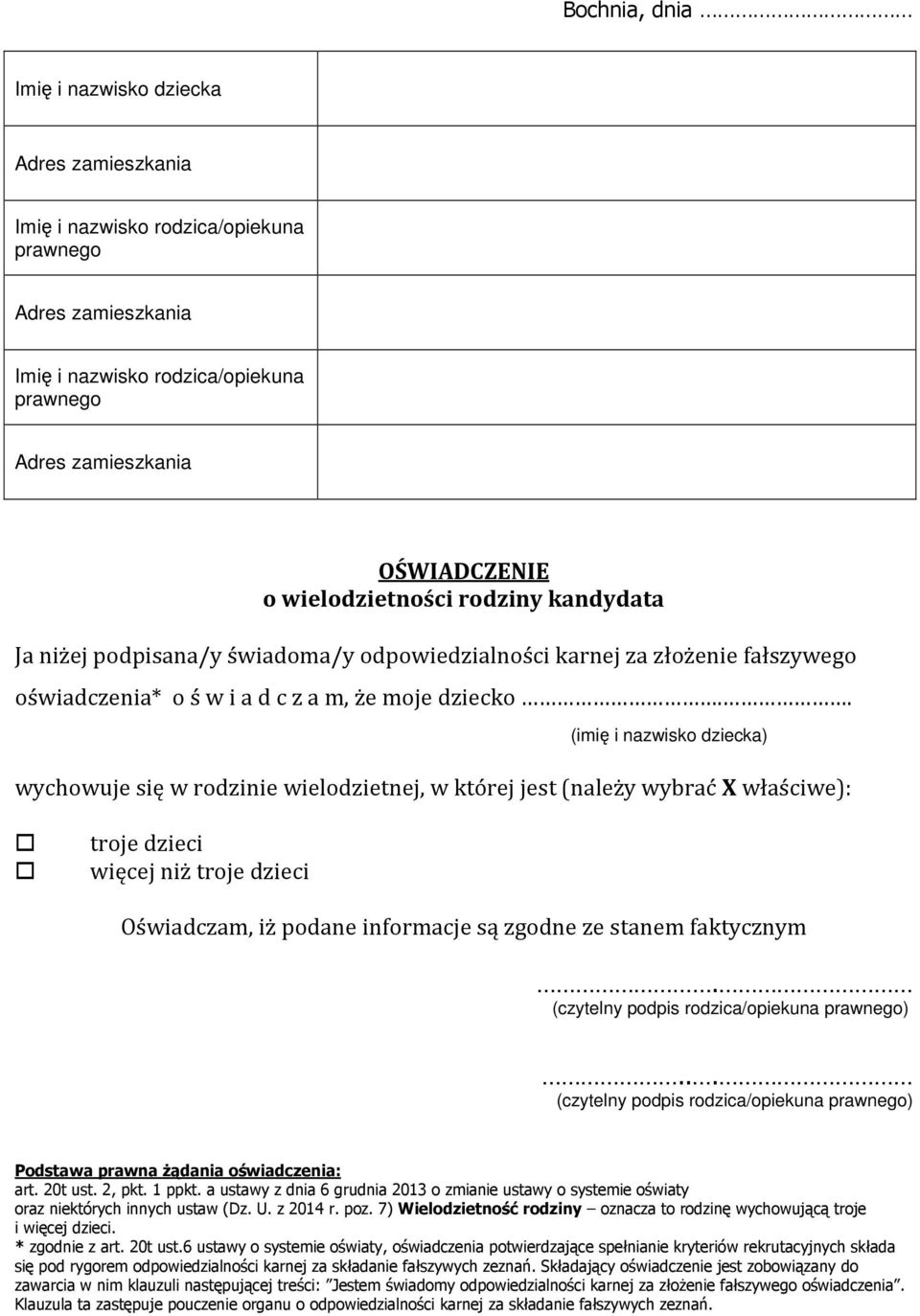 faktycznym (czytelny podpis rodzica/opiekuna ) (czytelny podpis rodzica/opiekuna ) Podstawa prawna żądania oświadczenia: art. 20t ust. 2, pkt. 1 ppkt.