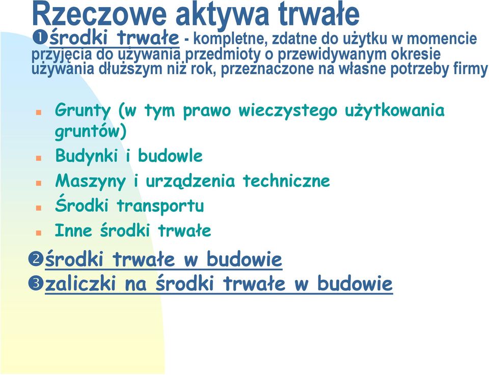 Grunty (w tym prawo wieczystego użytkowania gruntów) Budynki i budowle Maszyny i urządzenia