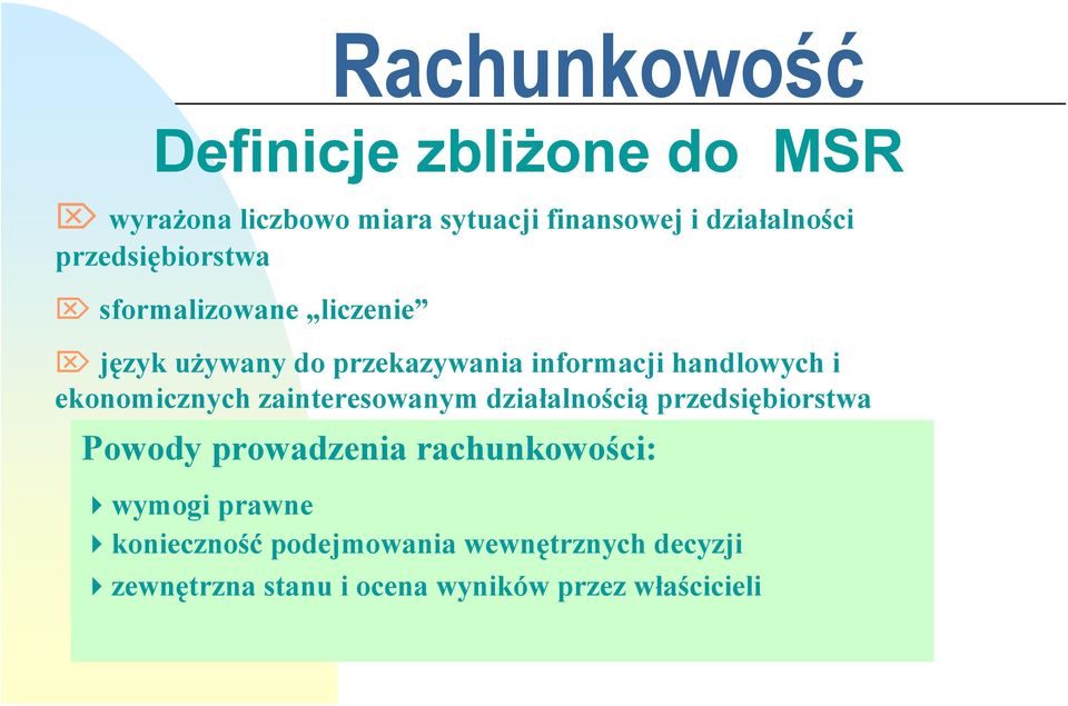 ekonomicznych zainteresowanym działalnością przedsiębiorstwa Powody prowadzenia rachunkowości: