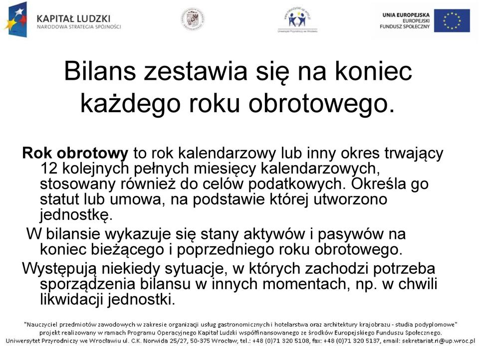 celów podatkowych. Określa go statut lub umowa, na podstawie której utworzono jednostkę.