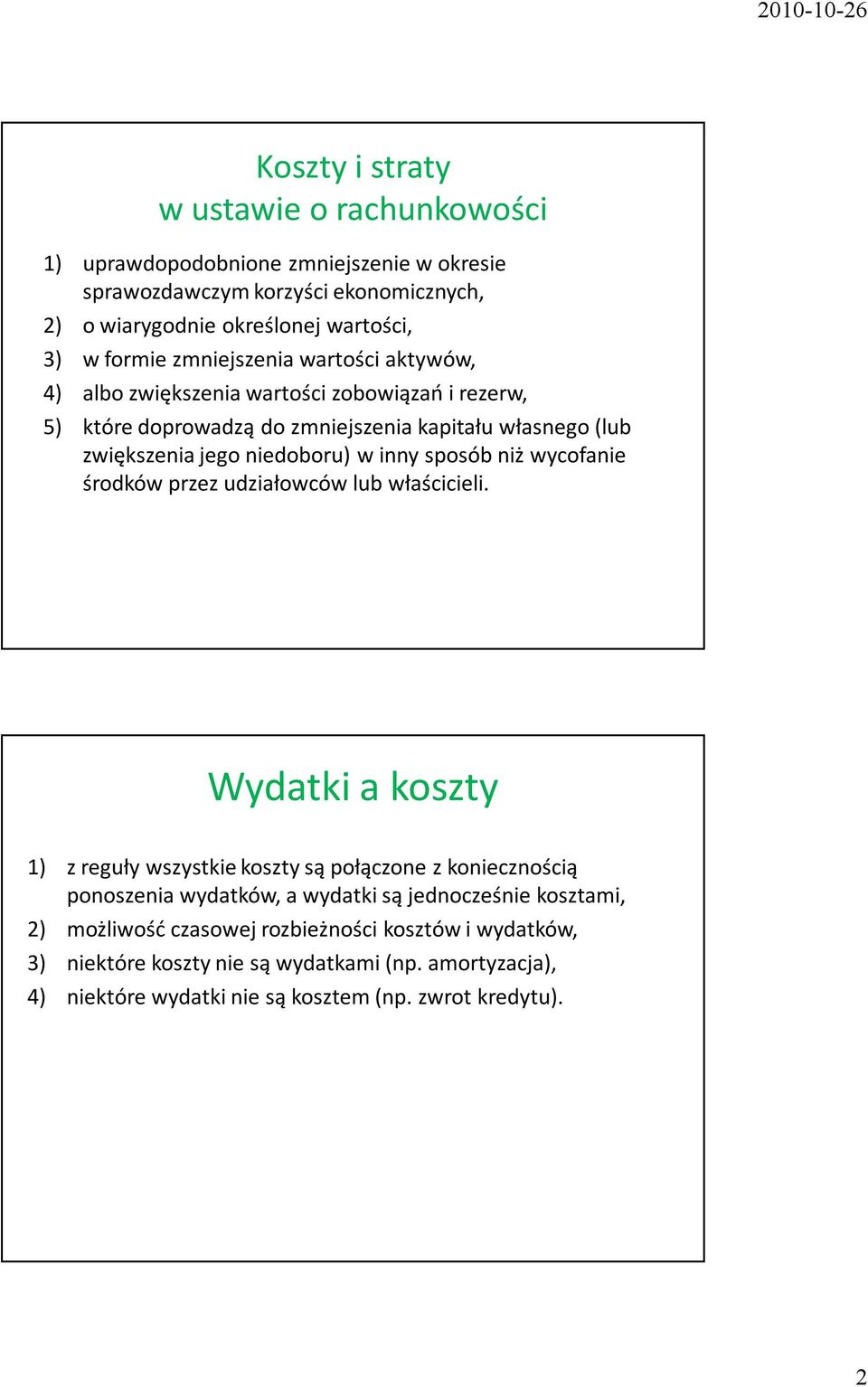 sposób niż wycofanie środków przez udziałowców lub właścicieli.