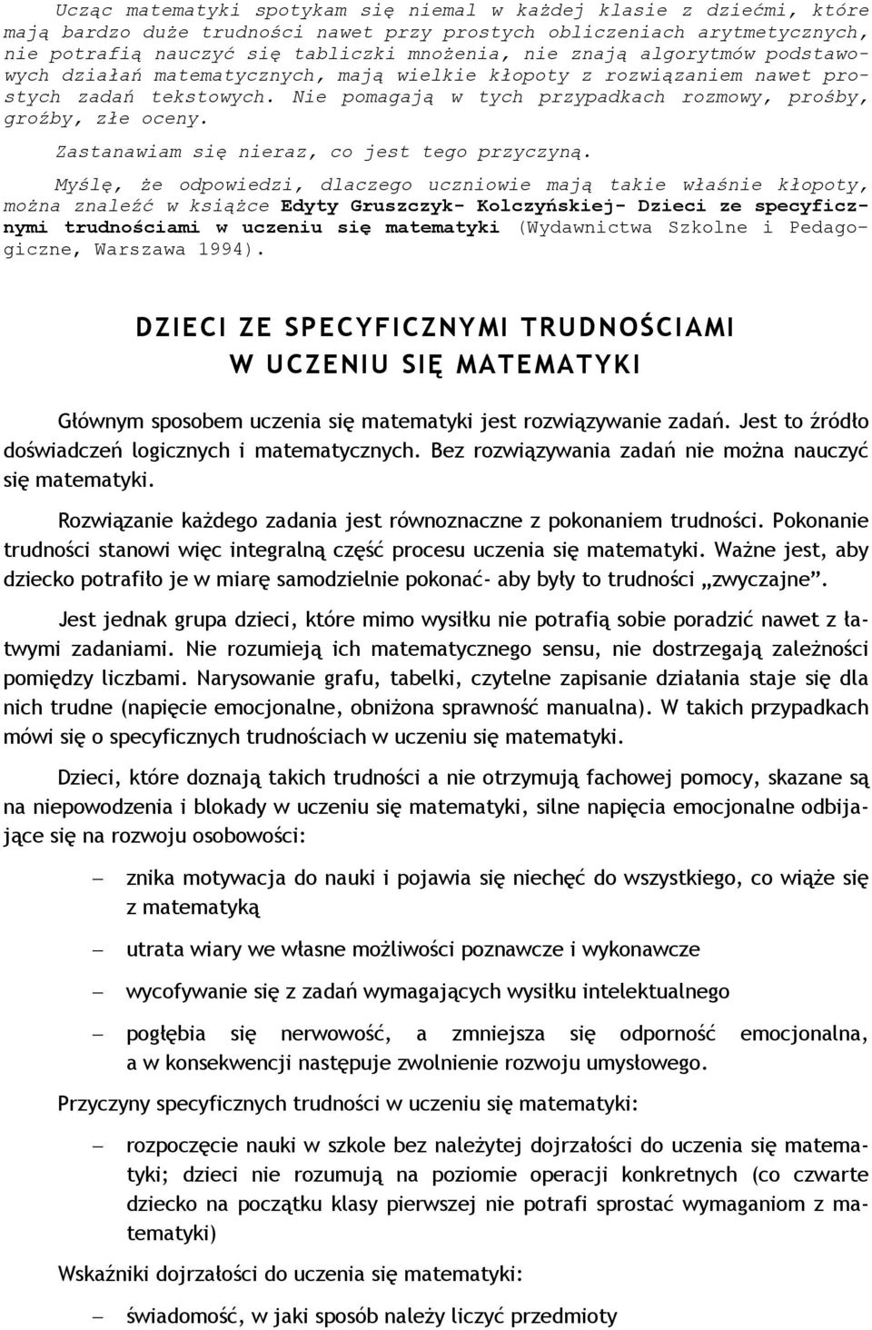 Zastanawiam się nieraz, co jest tego przyczyną.