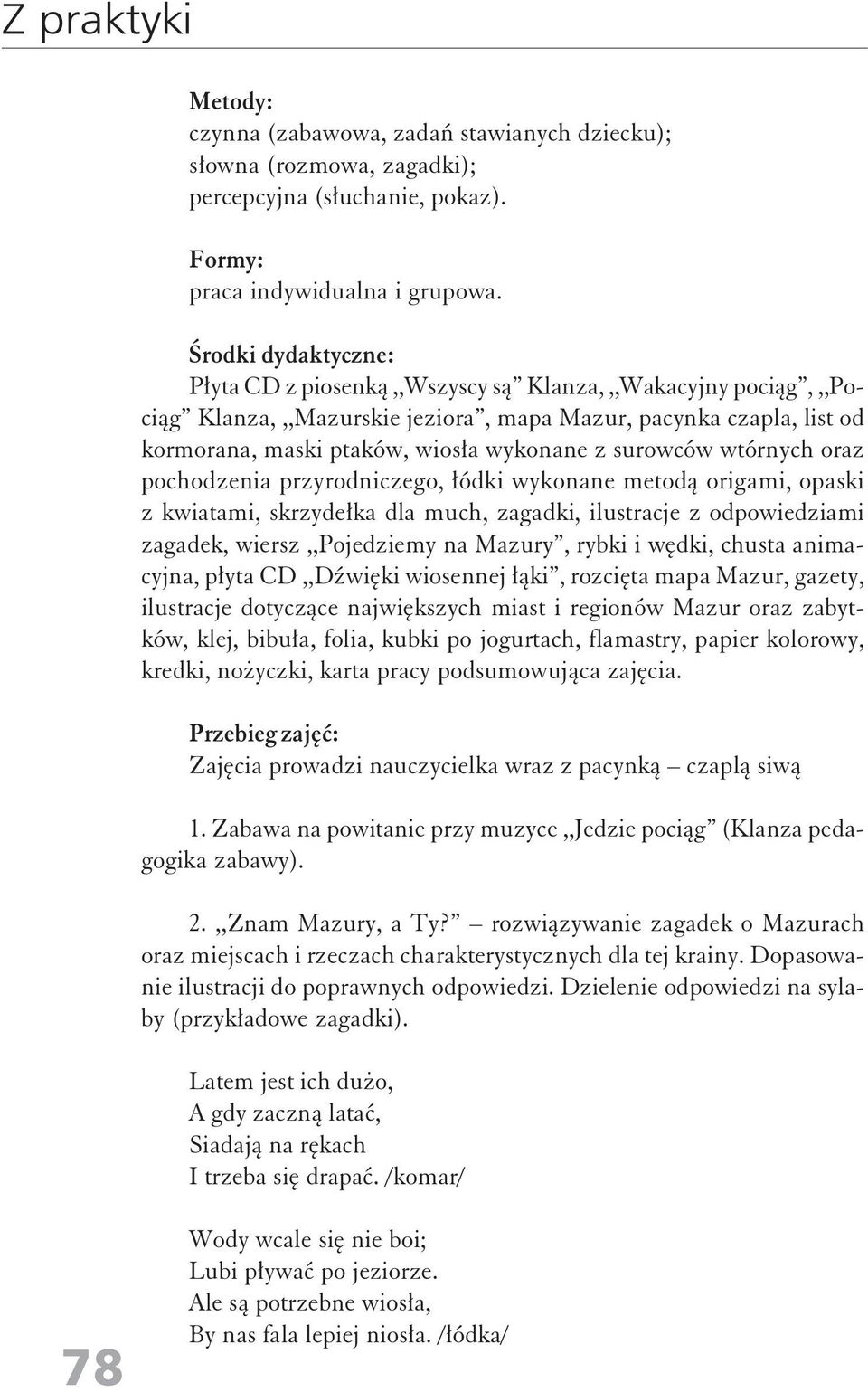 surowców wtórnych oraz pochodzenia przyrodniczego, łódki wykonane metodą origami, opaski z kwiatami, skrzydełka dla much, zagadki, ilustracje z odpowiedziami zagadek, wiersz,,pojedziemy na Mazury,