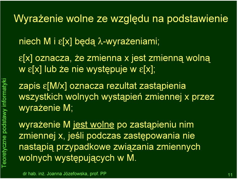 wszystkich wolnych wystąpień zmiennej x przez wyrażenie M; wyrażenie M jest wolne po zastąpieniu nim