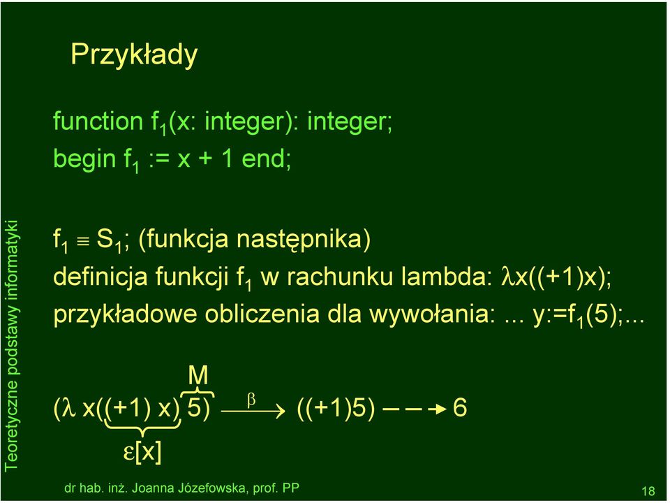 1 w rachunku lambda: λx((+1)x); przykładowe obliczenia dla