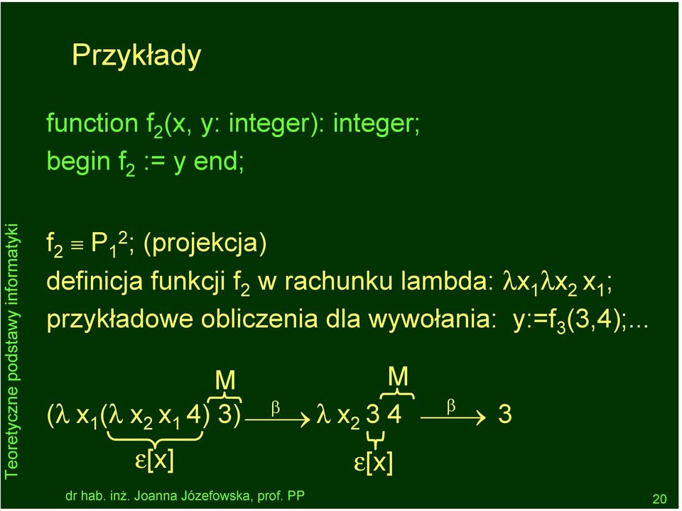lambda: λx 1 λx 2 x 1 ; przykładowe obliczenia dla wywołania: