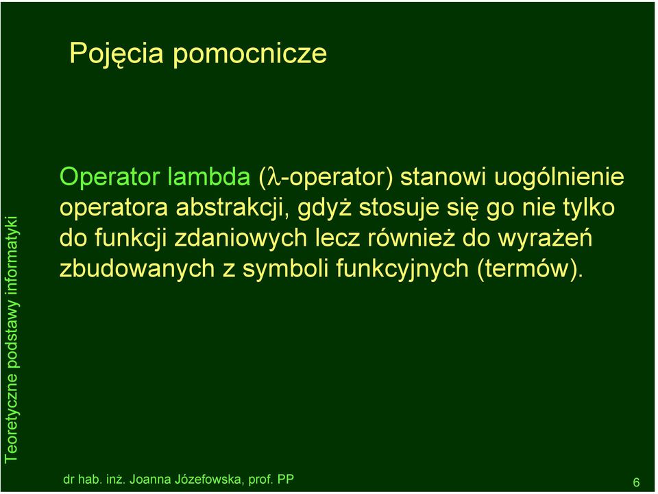 stosuje się go nie tylko do funkcji zdaniowych lecz