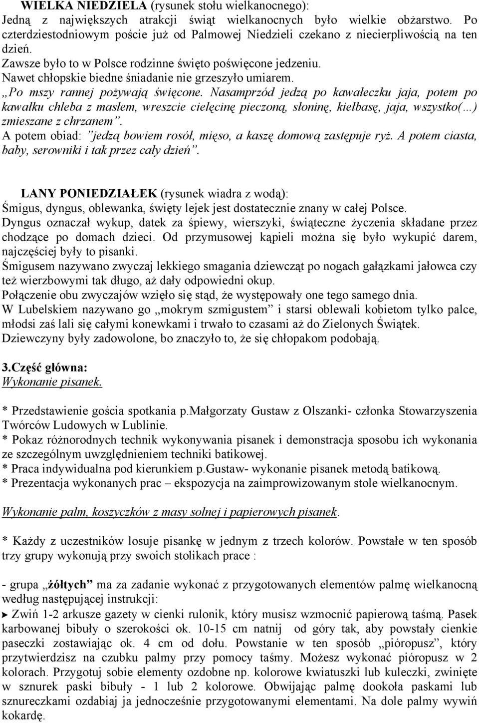 Nawet chłopskie biedne śniadanie nie grzeszyło umiarem. Po mszy rannej pożywają święcone.