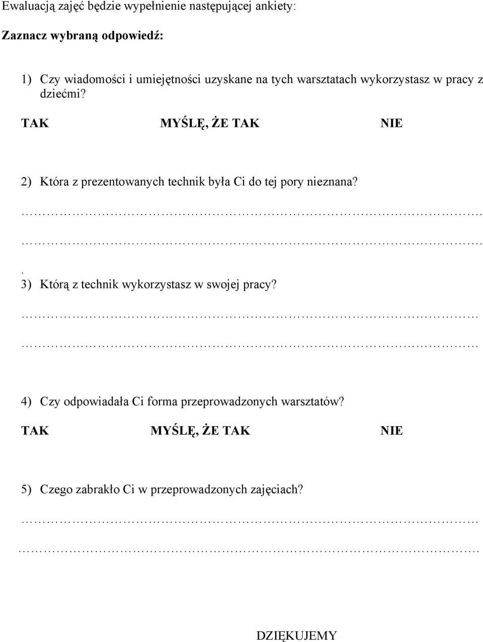 TAK MYŚLĘ, ŻE TAK NIE 2) Która z prezentowanych technik była Ci do tej pory nieznana?