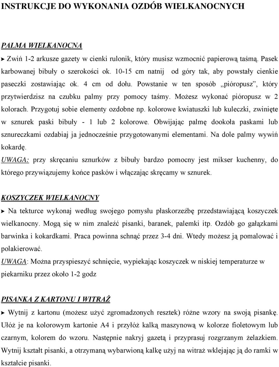 Możesz wykonać pióropusz w 2 kolorach. Przygotuj sobie elementy ozdobne np. kolorowe kwiatuszki lub kuleczki, zwinięte w sznurek paski bibuły - 1 lub 2 kolorowe.
