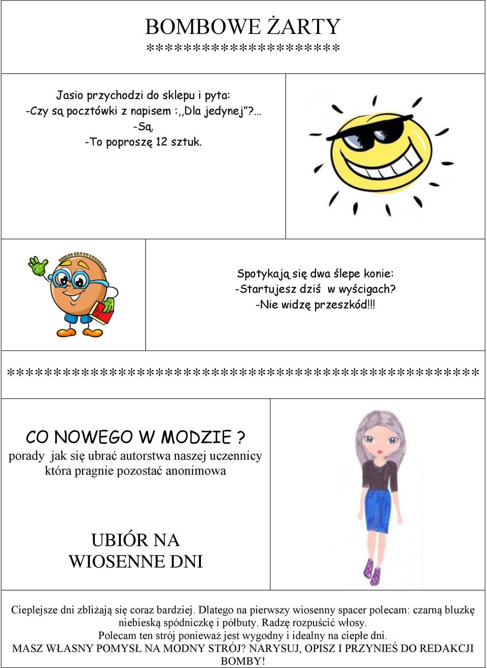 porady jak się ubrać autorstwa naszej uczennicy która pragnie pozostać anonimowa UBIÓR NA WIOSENNE DNI Cieplejsze dni zbliżają się coraz bardziej.