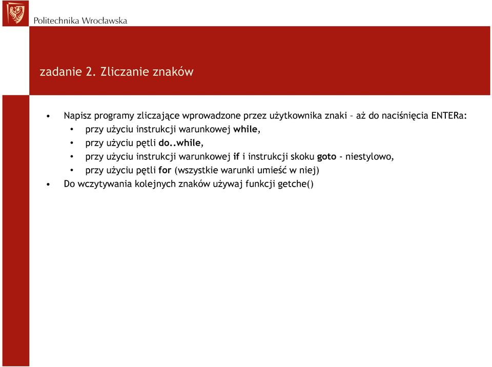 naciśnięcia ENTERa: przy użyciu instrukcji warunkowej while, przy użyciu pętli do.