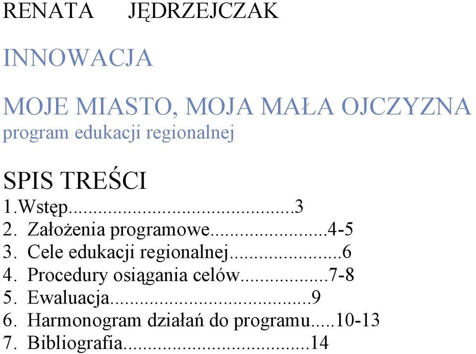 ..4-5 3. Cele edukacji regionalnej...6 4. Procedury osiągania celów.