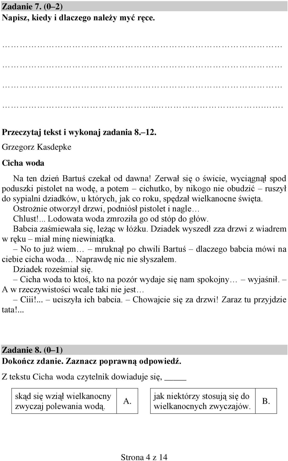 Ostrożnie otworzył drzwi, podniósł pistolet i nagle Chlust!... Lodowata woda zmroziła go od stóp do głów. Babcia zaśmiewała się, leżąc w łóżku.