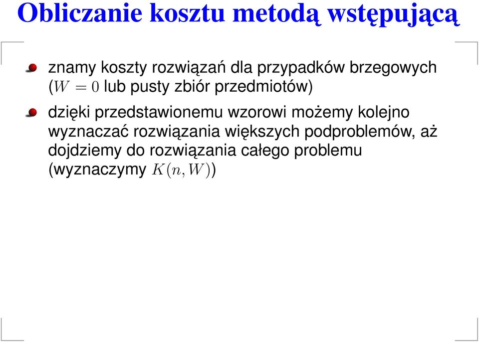 przedstawionemu wzorowi możemy kolejno wyznaczać rozwiazania