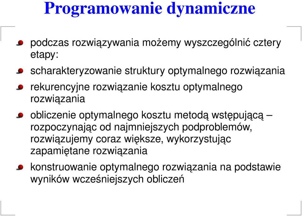 optymalnego kosztu metoda wstępujac a rozpoczynajac od najmniejszych podproblemów, rozwiazujemy coraz