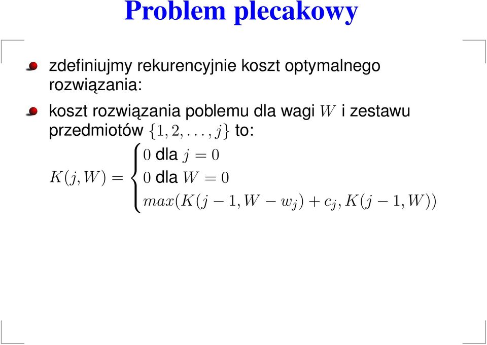 dla wagi W i zestawu przedmiotów {1 2.