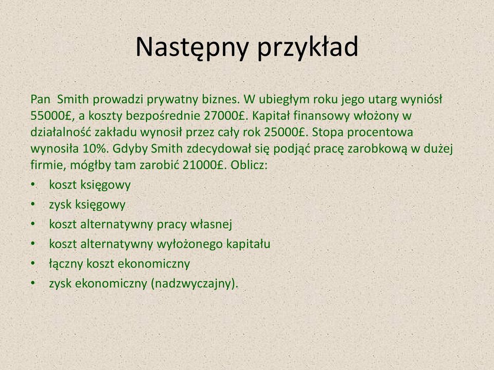Kapitał finansowy włożony w działalność zakładu wynosił przez cały rok 25000. Stopa procentowa wynosiła 10%.
