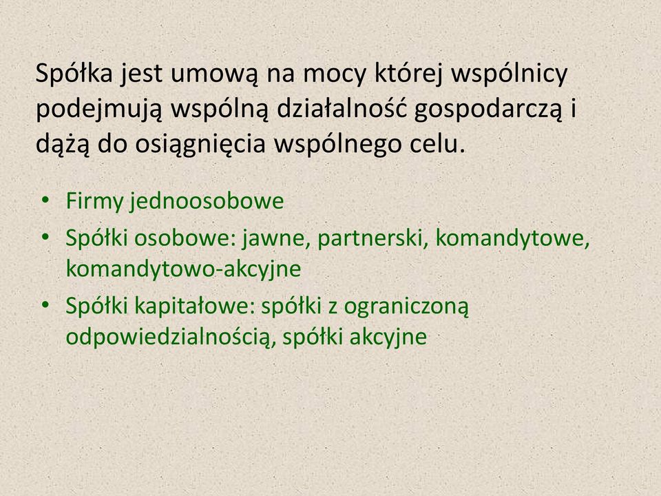 Firmy jednoosobowe Spółki osobowe: jawne, partnerski, komandytowe,