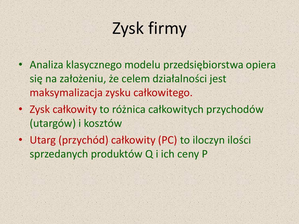 Zysk całkowity to różnica całkowitych przychodów (utargów) i kosztów