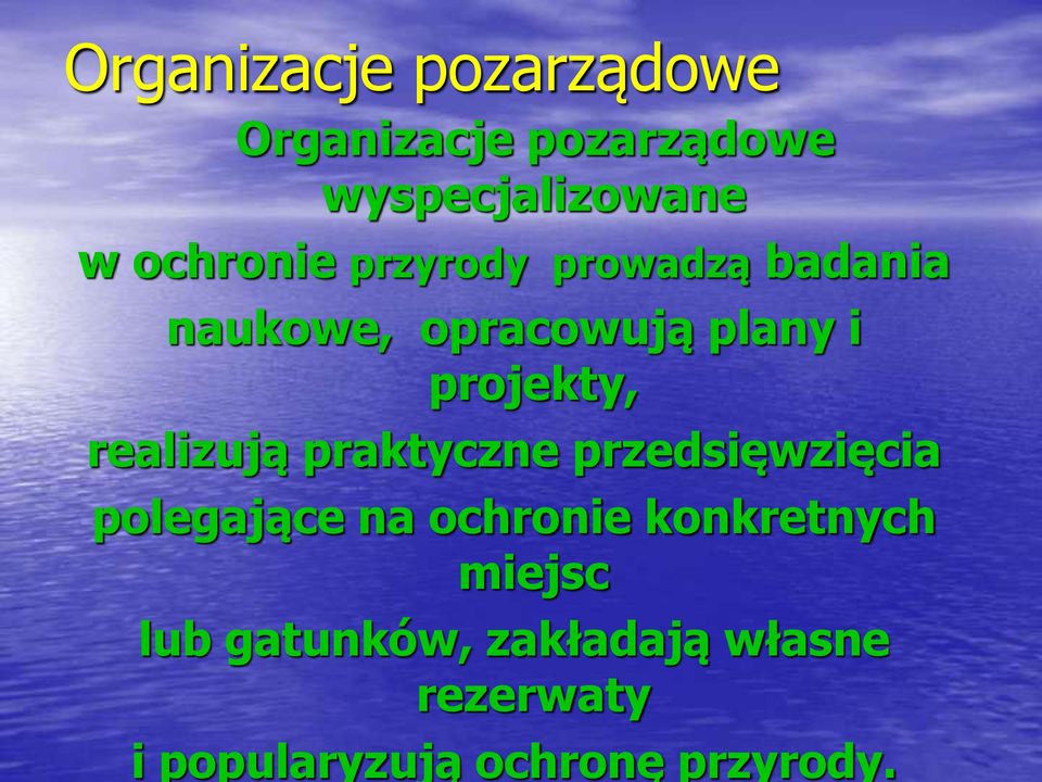 realizują praktyczne przedsięwzięcia polegające na ochronie konkretnych