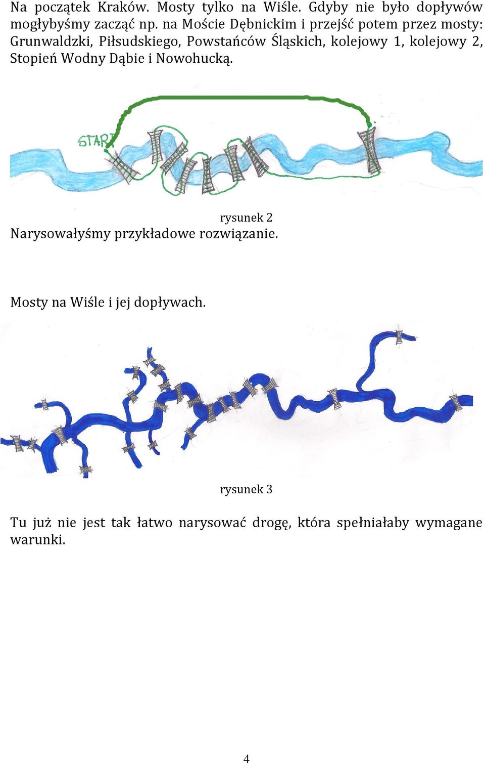 kolejowy 1, kolejowy 2, Stopień Wodny Dąbie i Nowohucką.